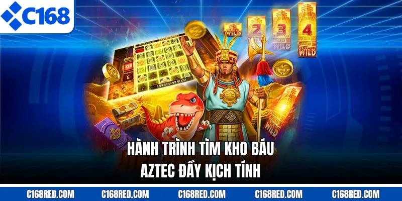 Hành trình tìm kho báu Aztec đầy kịch tính